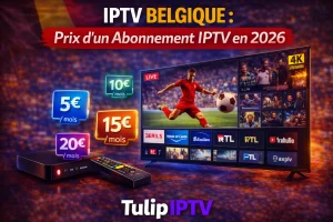 IPTV Belgique : Prix d’un Abonnement IPTV en 2026