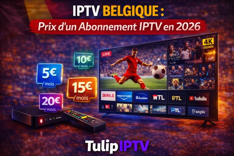 IPTV Belgique : Prix d’un Abonnement IPTV en 2026